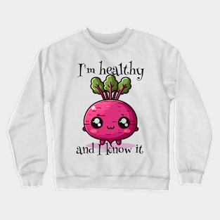 Funny Kawaii Beetroot I'M Healthy And I Know It Crewneck Sweatshirt